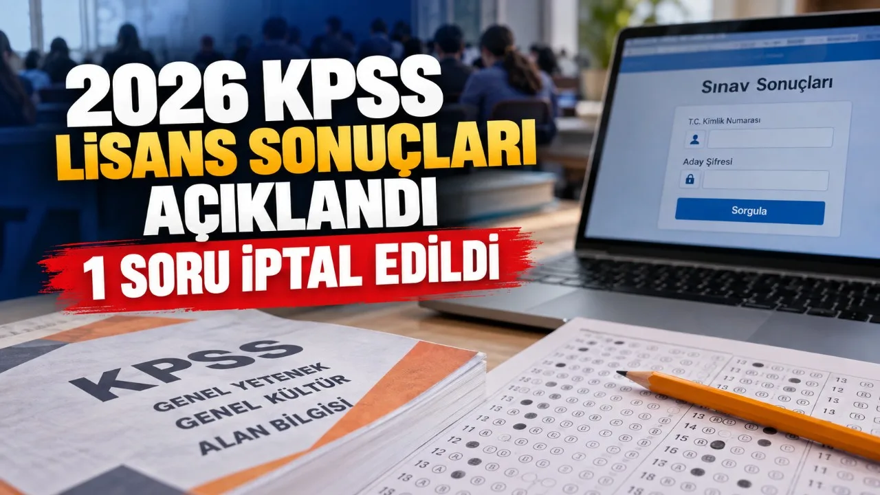 2026 KPSS Lisans sonuçları açıklandı, bir soru iptal.
