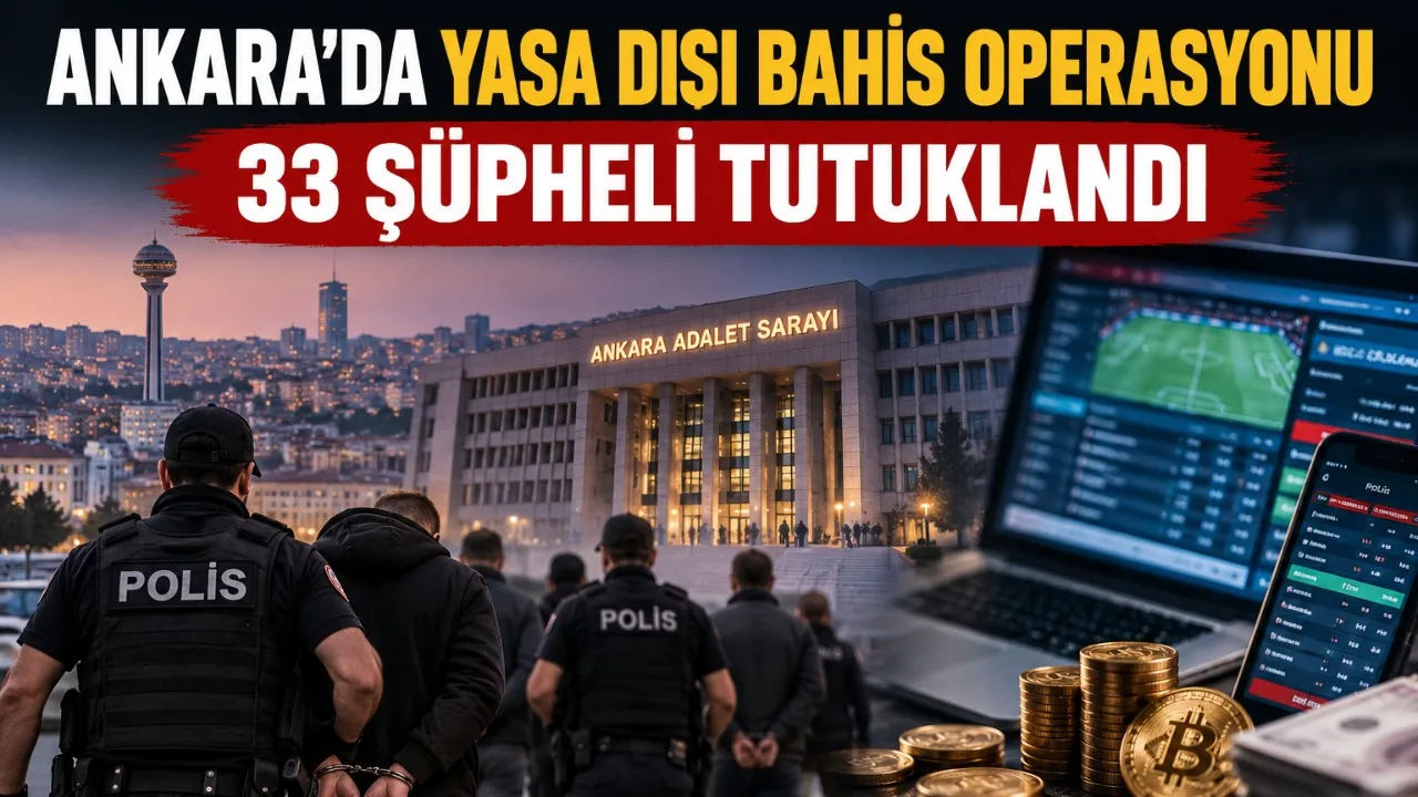 Ankara'da yasa dışı bahis operasyonu: 33 tutuklama