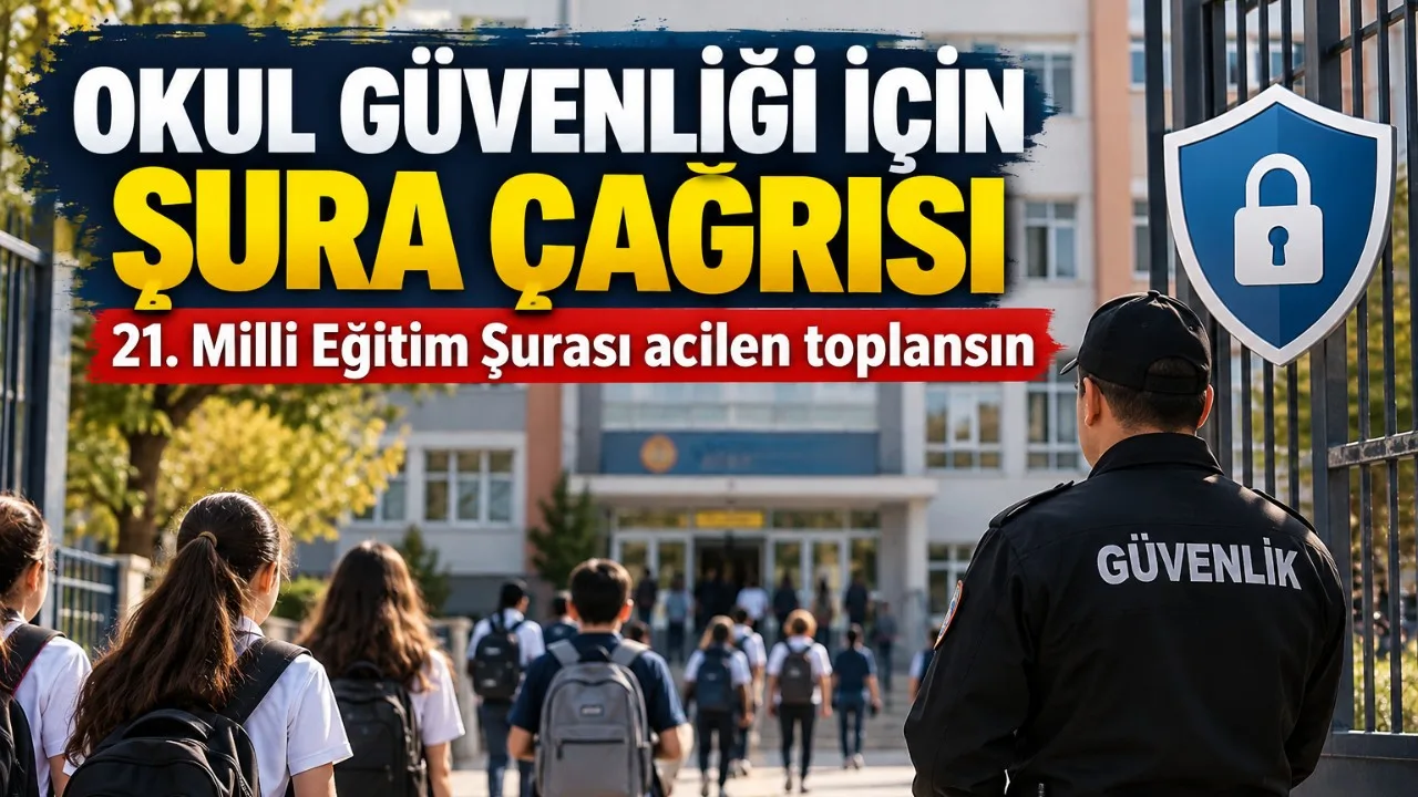 Okul güvenliği çağrısı: Şura acilen toplansın