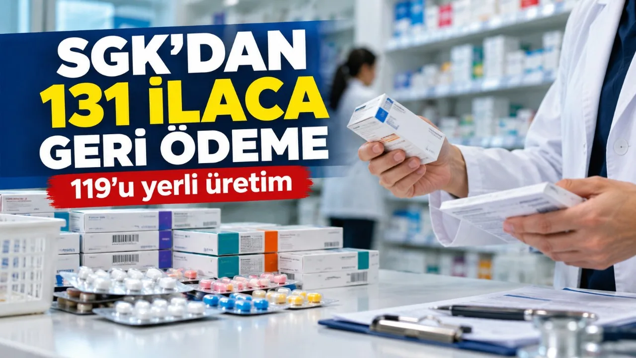 SGK geri ödeme listesi genişledi: 131 ilaç daha eklendi