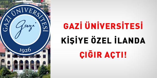 Gazi Üniversitesi bireye özel ilanda çığır açtı!