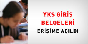 YKS giriş evrakları erişime açıldı